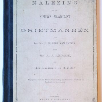 A.J. Andreae, Nalezing op de Nieuwe naamlijst van Grietmannen van Jhr.mr. H. Baerdt van Sminia. Leeuwarden 1893., ingenaaid.