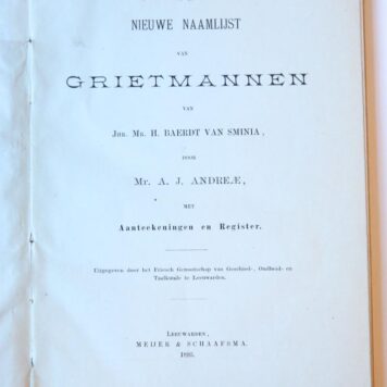 A.J. Andreae, Nalezing op de Nieuwe naamlijst van Grietmannen van Jhr.mr. H. Baerdt van Sminia. Leeuwarden 1893., ingenaaid.