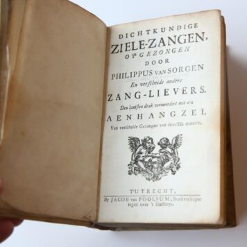 Dichtkundige ziele-zangen, opgezongen door Philippus van Sorgen en verscheide andere zang-lievers. Den laatsten druk vermeerdert met een aenhangzel van verscheide gezangen van dezelfde materie. 2 delen. Utrecht, Jacob van Poolsum, [eerste helft 18e eeuw]. [Gebonden met:] Eedische verlustingen, of Geestelyke gezangen en lofzangen op verscheyden voorvallen en gelegentheden, t'zamengesteld, en ten dienst der zanglievende in 't ligt gebragt. 7e druk, vermeerdert met een aanhangsel. 2 delen. Utrecht,