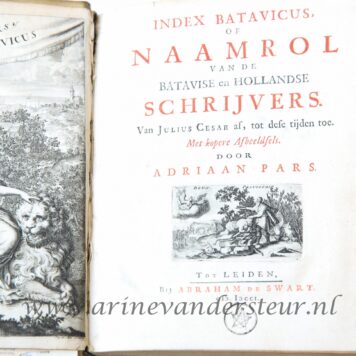 Index Batavicus of Naamrol van de Batavise en Hollandse schrijvers van Julius Cesar af, tot dese tijden toe. Leiden 1701, illustrated, 483 p. Text in Latin and Dutch.