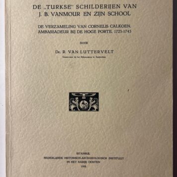 De Turkse schilderijen van J.B. Vanmour en zijn school.