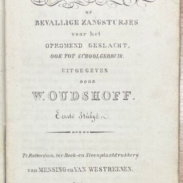 Schoolbook, 1824, Music Education | De Muzikale Vriend der Jeugd, of Bevallige Zangstukjes voor het Opkomend Geslacht, ook tot schoolgebruik. Uitgegeven door Woudshoff. Eerste stukje. Te Rotterdam, Mensing en Van Westreenen, 1824, (8)+48 pp.