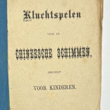 Children's Books, ca. 1850, Theatre | Kluchtspelen voor de Chineesche Schimmen, geschikt voor kinderen. Amsterdam, A. Hoogenboom, ca. 1850, 16 pp.