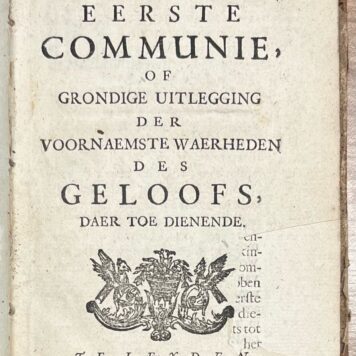 Rare children's book, 1737, Education | Onderregting tot de Eerste Communie, of Grondige Uitlegging der Voornaemste Waerheden des Geloofs, daer toe dienende. Leyden, Conradus Wishoff, 1737, 188+(4) pp.