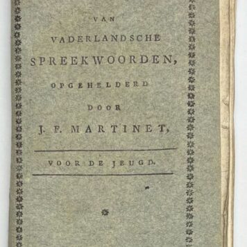 Children's Books, 1796, First Edition | Verzameling van Vaderlandsche Spreekwoorden, opgehelderd door J.F. Martinet. Ten gebruike der Jeugd en in de Schoolen. Te Amsterdam, by Johannes Allart, 1796, 112 pp.