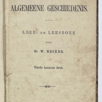 Schoolbook, 1862, Education | Schets der Algemeene Geschiedenis. Leer- en Leesboek door Dr. W. Hecker. Vierde herziene druk. Te Groningen, bij P. van Zweeden, 1862, 111 pp.