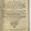 Catechism, 1786, Children's Education | De Eerste Beginzelen der Woorden Gods, of Ontledinge der Heidelbergsche Catechismus. Tot dienst van de onwetende Jonge Jeugd (...) Te Leeuwarden, Wybrandus Reinalda, 1786, 80 pp.
