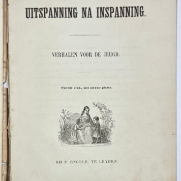 School book, s.a., Children's Stories | Uitspanning na Inspanning. Verhalen voor de Jeugd, Tweede druk, met nieuwe platen. P. Engels, Leyden, s.a., 71 pp.