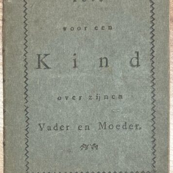 School book, 1810, Education | Iets voor een Kind over zijnen Vader en Moeder. Groningen, Jacobus Groenewolt, 1810, 16 pp.