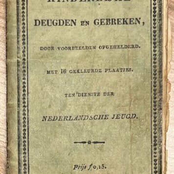 School book, s.a., Education | Kinderlijke Deugden en Gebreken, door voorbeelden opgehelderd. (...) Ter dienste der Nederlandse Jeugd. [Zaltbommel, J. Noman], 36 pp.