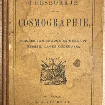 School book, 1872, Education | Leesboekje over de Cosmographie, voor de scholen van gewoon en meer uitgebreid lager onderwijs. Rotterdam, G. W. van Belle, 1872, 92 pp.