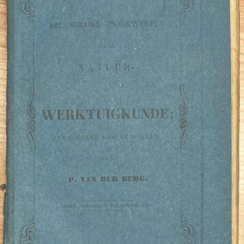 School book, 1862, Physics | Belangrijke Onderwerpen uit de Natuur- en Werktuigkunde; een leesboek voor de scholen. Amsterdam, Schalekamp, van de Grampel en Bakker, 1862, 128 pp.