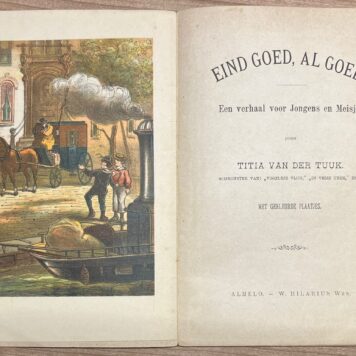 School Book, [ca. 1890], Children's Literature | Eind goed, al goed. Een Verhaal voor de Jeugd door Titia van der Tuuk. met gekleurde plaatjes. Almelo, W. Hilarius Wz., [ca. 1890], 45 pp.