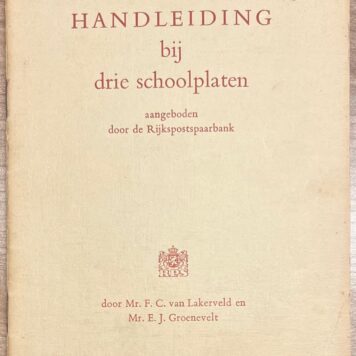Rare School Book, [ca. 1950], Schoolplaten | Handleiding bij drie schoolplaten aangeboden door de Rijkspostspaarbank. Door Mr. F. C. van Lakerveld en Mr. E. J. Groenevelt, [ca. 1950], 18 pp. With color photographs of the Schoolplaten enclosed.