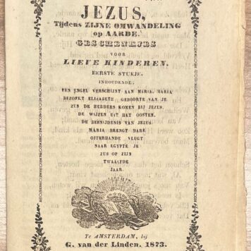 School Book, 1873, Children's Literature | Het leven van Jezus, Tijdens Zijne omwandeling op aarde. Geschenkjes voor lieve kinderen. Eerste stukje. Amsterdam, G. van der Lindern, 1873, uncut folio.