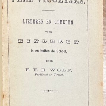 School Book, [s.a.], Religious Education | Veld-viooltjes. Liederen en gebeden voor kinderen in en buiten de school, door E. F. H. Wolf (...) Utrecht, H. Melder, 82 pp.