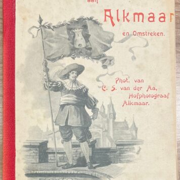 Tourism, [1884 - 1895], Alkmaar | Herinnering aan Alkmaar en Omstreken. Phot. van C. S. van der Aa, hofphotograaf Alkmaar. Haarlem, H. Kleinmann en Co., [1884 - 1895], 18 plates.