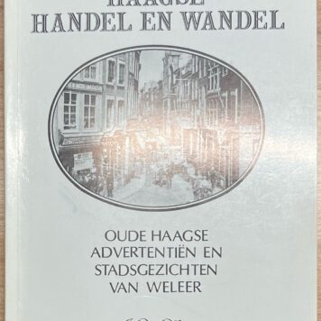 The Hague, 1999, History | Haagse Handel en Wandel. Oude Haase Advertentiën en Stadsgezichten van weleer. J.W.H. Lemckert, Den Haag, 1999, 132 pp.