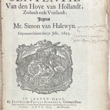 Printed publication, 1693, Halewyn | Sententie Van den Hove van Hollandt, Zeelandt ende Vrieslandt, Jegens Mr. Simon van Halewyn. Gepronunchieert den 31. Julii, 1693. In 's Gaven-hage, By Jacobus en Paulus Scheltus (...) 1693, 8 pp. with privilege.