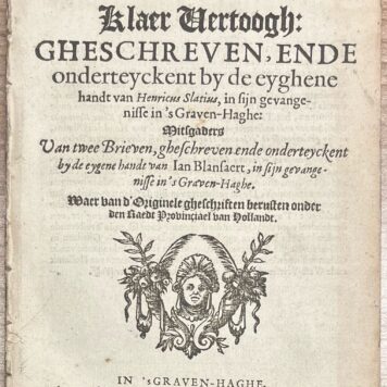Printed publication, 1623, Slatius | Copie Vant Klaer Vertoogh: Gheschreven, ende onderteyckent by de eyghene handt van Henricus Slatius, in sijn gevangenisse in 's Graven-Haghe: Mitsgaders Van twee Bieven, gheschreven ende onderteyckent by de eygene handt van Ian Blansaert, in sijn gevangenisse in 's Graven-Haghe. (...) In 's Graven-Haghe, By de VVeduwe ende Erfgenamen van wijlen Hillebrant (...) Anno 1623, 96 pp. With privilege.