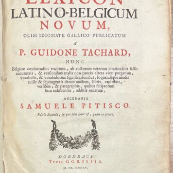 Dictionary, 1725, Latin | Lexicon Latino-Belgicum Novum, olim idiomate Gallico publicatum a P. Guidone Tachard, (...) Dordraci, Typis Gorisiis, 1725, 1338+(13)pp.