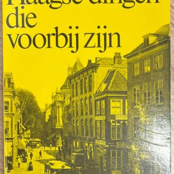 The Hague, 1966, History | Van Haagse dingen die voorbij zijn, Amsterdam, J.H. de Bussy, 1966, 200 pp.