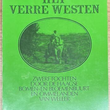 The Hague, 1987, History | Het Verre Westen. Zwerftochten door de Haagse Bomen~en Bloemenbuurt en Ommelanden van weleer. 's-Gravenhage, J.W.H. Lemckert, 1987, 120 pp.