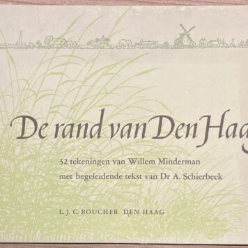 The Hague, 1950, History | De rand van Den Haag. 32 tekeningen van Willem Minderman met begeleidende tekst van Dr A. Schierbeek. Den Haag, L. J. C. Boucher, 1950, s.p.