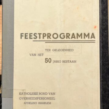 Haarlem, 1957, Anniversary | Feestprogramma ter gelegenheid van het 50 jarig bestaan. Katholieke bond van overheidspersoneel afdeling Haarlem. [s.n.], [s.l.], 1957, 20 pp.