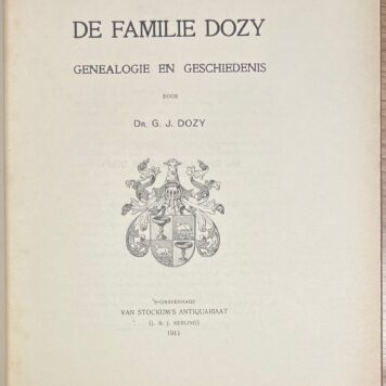 Genealogy, 1911, Dutch Patriciate | De Familie Dozy. Genealogie en geschiedenis door Dr. G. J. Dozy. 's-Gravenhage, Van Stockum's Antiquariaat (J. B. J. Kerling) 1911, 340+(9)pp.