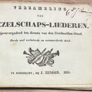 Music, 1835, Song book | Verzameling van Gezelschaps-Liederen. Bijeenvergaderd ten dienste van den Beschaafden Stand. Derde druk. Dordrecht, J. Zender, 1835, 112 pp.