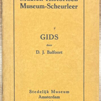Music, 1933, Exhibition Guide | Muziek-Historisch Museum Scheurleer, Gids door D. J. Balfoort, tentoongesteld in het Stedelijk Museum Amsterdam 1933. Stedelijk Museum, Amsterdam, 1933, 40 pp.