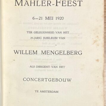Mahler, 1920, Concertgebouw | Mahler-Feest. 6-20 mei 1920. Ter gelegenheid van het 25-jarig jubileum van Willem Mengelberg als dirigent van het Concertgebouw te Amsterdam. Amsterdam, N.V. Boek- en Handelsdrukkerij voorheen De Erven H. van Munster & Zoon, 229+(5)pp.