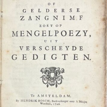 Guelders, 1726, Poetry | Parnas aan de Waal, of Gelderse Zangnimf zoet op Mengelpoezy, uit verscheyde gedichten. Te Amsterdam, by Hendrik Bosch, 1726, 191+(5)pp.