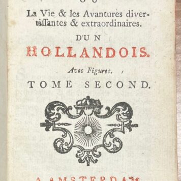 Two parts, 1767, French | L'Avanturier Hollandois, ou La Vie & les Avantures divertissantes & extraordinaires d'un Hollandois. Avec Figures. Amsterdam E. van Harrevelt, 1767, two parts.