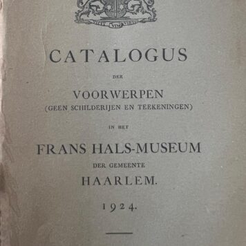 Catalogus der voorwerpen (geen schilderijen en teekeningen) in het Frans Hals-Museum 1924