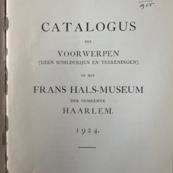 Catalogus der voorwerpen (geen schilderijen en teekeningen) in het Frans Hals-Museum 1924