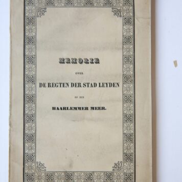 Memorie over de regten der stad Leyden op het Haarlemmer Meer, Leiden 1844, 85 pag., orig. bedrukt papieren omslag.