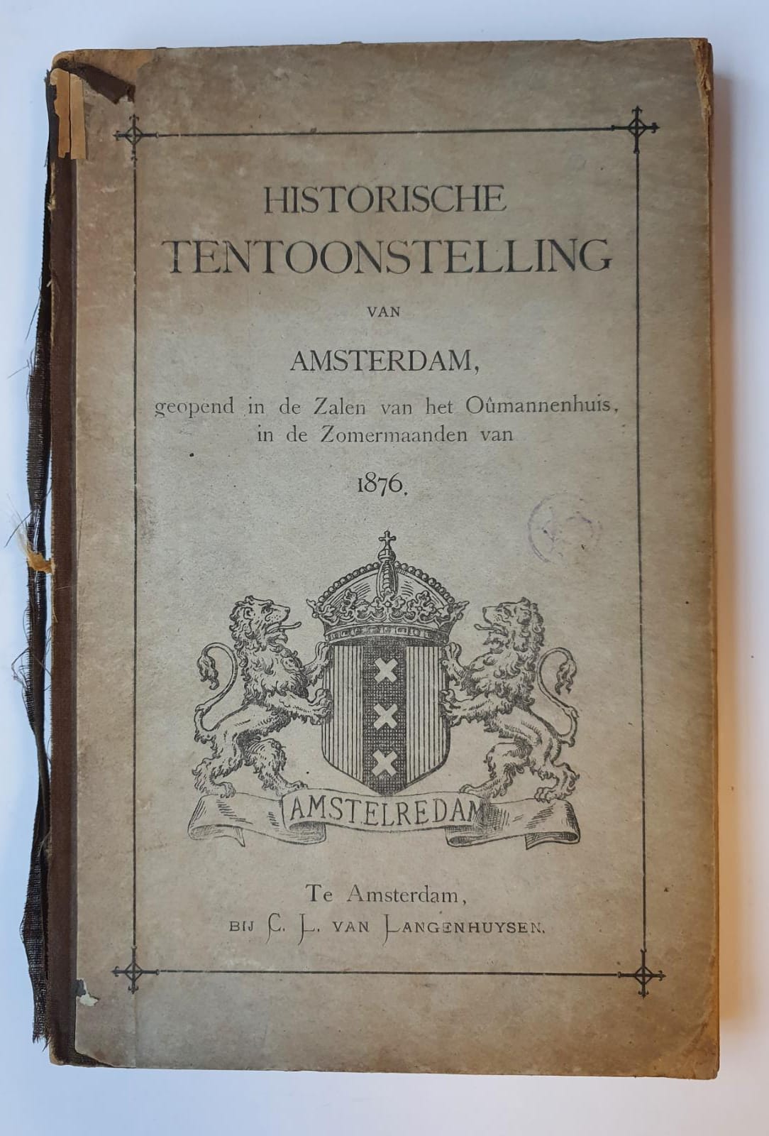 Historische tentoonstelling van Amsterdam, gehouden in den zomer van 1876. Amsterdam 1876, 264 pag.