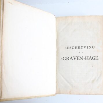 Beschryving van ‘s Graven-Hage, behelzende deszelfs oorsprong, benaming, gelegentheid, uitbreidingen, onheilen en luister; mitsgaders stigtinge van het hof, der kerken, kloosters, kapellen, godshuizen, en andere voornaame gebouwen (...).