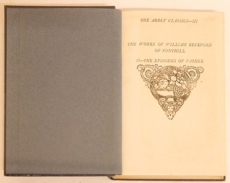 William Beckford of Fonthill, The Episodes of Vathek (The Abbey Classics-III, The Works of William Beckford of Fonthill, II-The Episodes of Vathek), London, Chapman & Dodd, n.d. [1922].