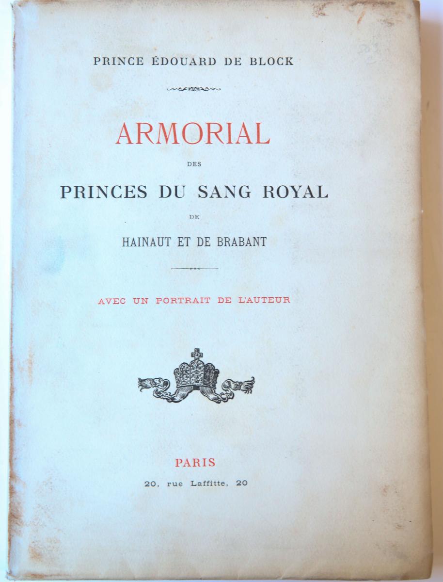 Armorial des princes du sang royal de Hainaut et de Brabant. Parijs [1900-1908]. Geïll., 270 p.