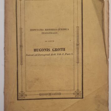 Disputatio historico-juridica inauguralis, ad locum Hugonis Grotii [...] Leiden H.W. Hazenberg en Comp. 1839