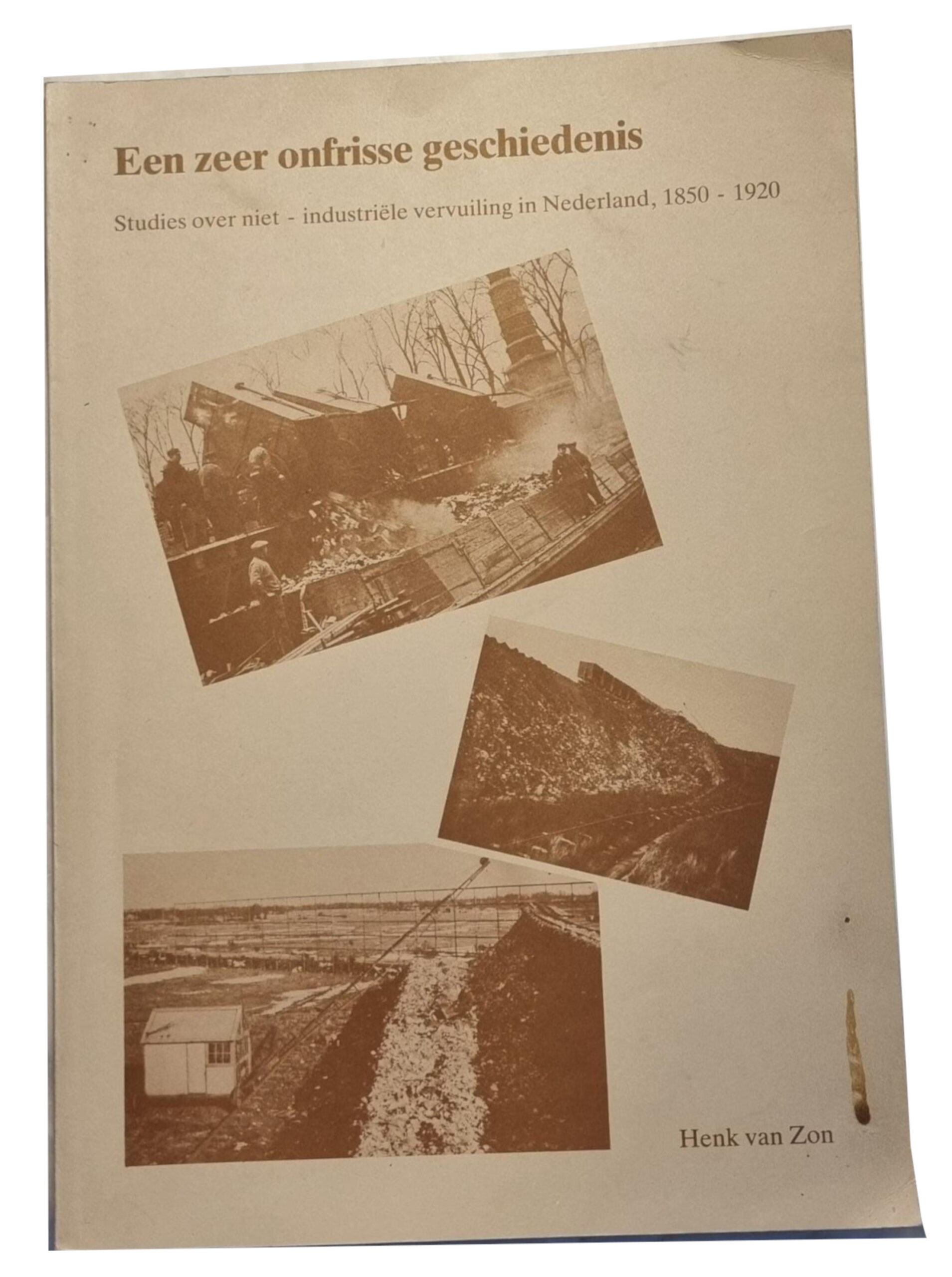 Een zeer onfrisse geschiedenis. Studies over de niet-industriele vervuiling in Nederland 1850-1920 Groningen 1986