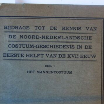 Bijdrage tot de kennis van de Noord- Nederlandsche costuum-geschiedenis in de eerst helft van de 16e eeuw, deel I, Het Mannenkostuum. Utrecht 1916, 96 + 106 pag, ing., dissertatie, rug beschadigd en los in de band.