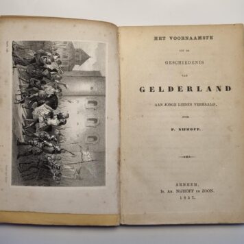 Het voornaamste uit de geschiedenis van Gelderland aan jonge lieden verhaald, Arnhem,1857. (1 vol.)