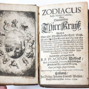 [Zodiac signs, science, sterrenbeelden, 1710] Zodiacus solis mystici coelestis, oder himmlicher Thierkrayss (ThierKraÿß), welchen eine jede Chistliebenden seel, geistlich -oder weltlichen stands (...) gelangen will. Constants, J.C. Bohler, 1710, (14)+814+(10) pp.