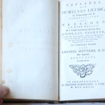 Tafereel der huwelyks liefde of verhandelinge over de voortteelinge der menschen, vertaald door Em. Sinttema. 4 parts in 1 volume, 's-Gravenhage, Bakhuyzen, 1767, 32+235+256 pp. COMPLETE.