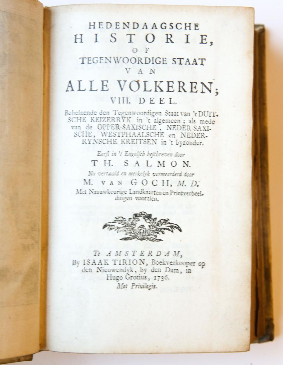 Hedendaagsche historie of tegenwoordige staat van alle volkeren, VIII deel, behelzende (...) 't Duitsche Keizerrijk (...) Opper-Saxische, Neder-Saxische, Westphaalsche en Nederrynsche Kreitsen. Amsterdam, Tirion, 1736.