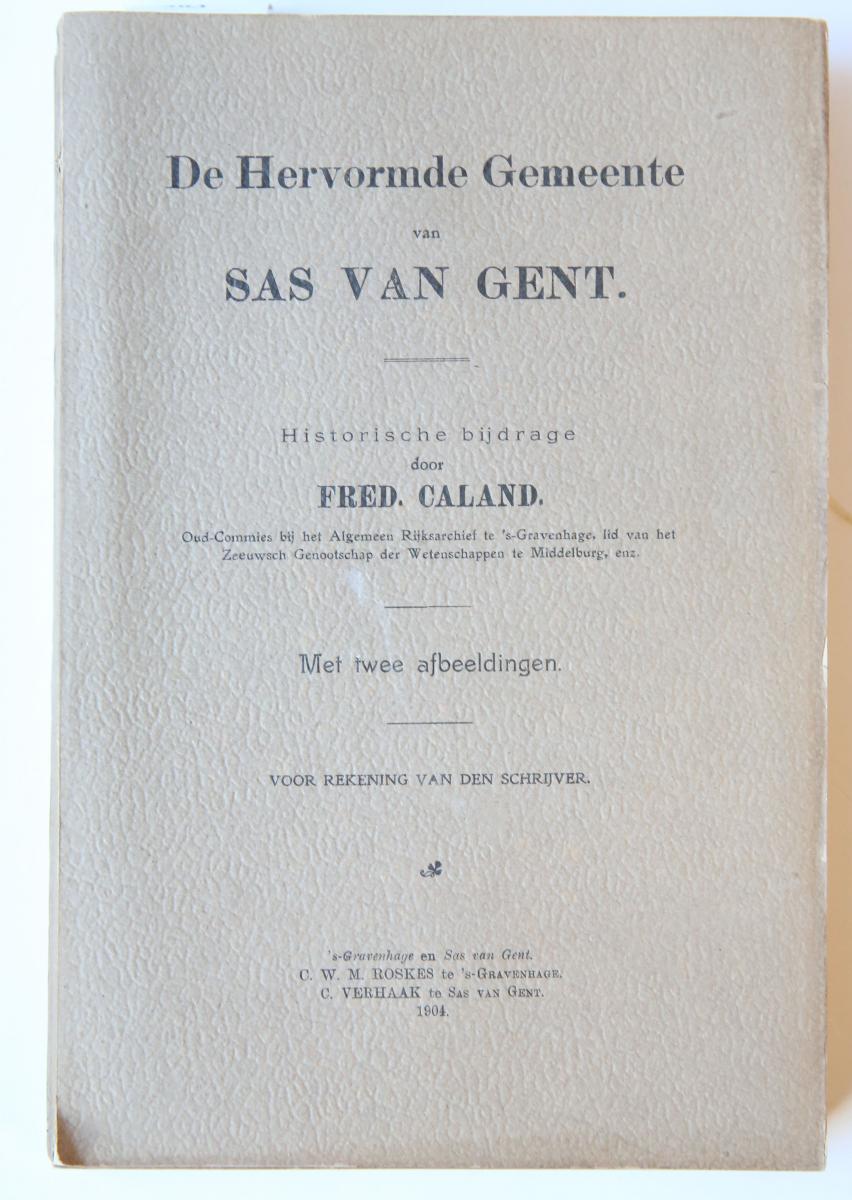 De hervormde gemeente van Sas van Gent. 's-Gravenhage/Sas van Gent 1904. Geïll., 222 p.